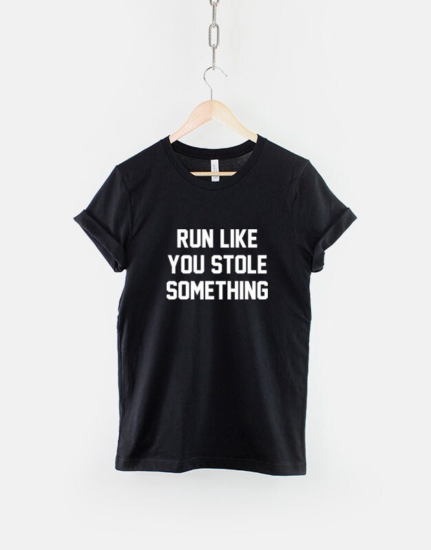 Run Like You Stole Something T Shirt