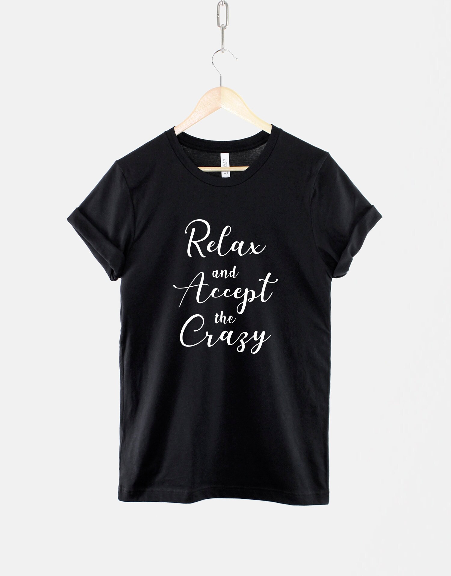 Relax And Accept The Crazy T-Shirt