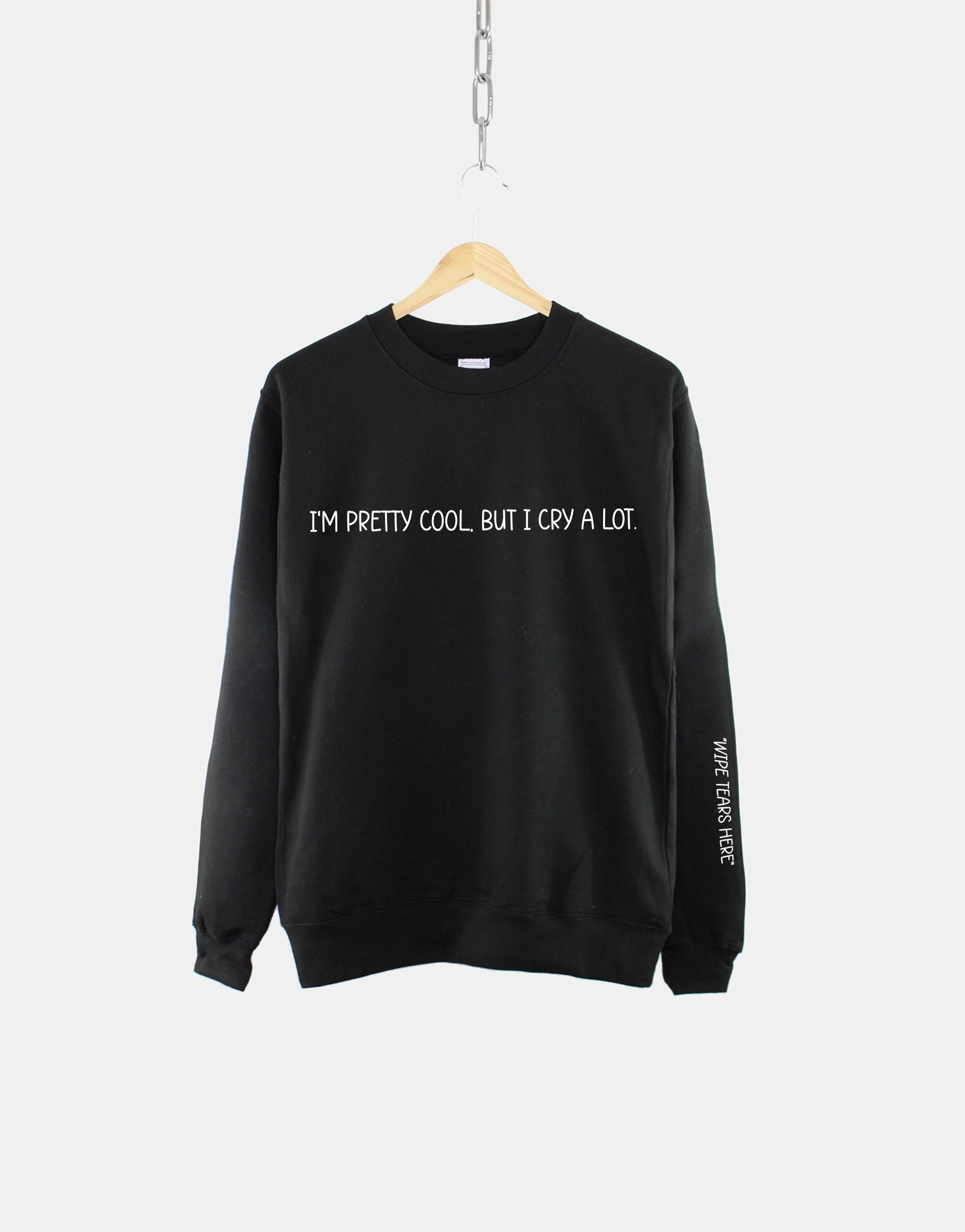 Im Pretty Cool But I Cry A Lot Sweatshirt - Image 3